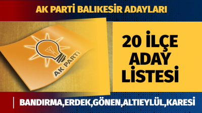 Ak Parti Balıkesir ilçe belediye başkan adayları netleşiyor. Balıkesir İl