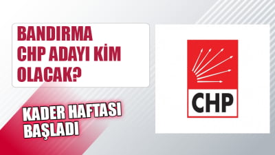 CHP Bandırma Belediye Başkan adayı belli oluyor. Haftalar süren bekleyişin