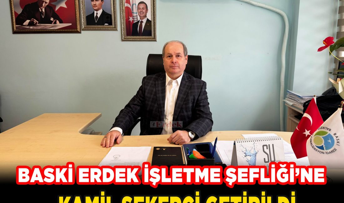 Balıkesir Su ve Kanalizasyon İdaresi (BASKİ) Erdek İşletme Şefliği’ne Kamil