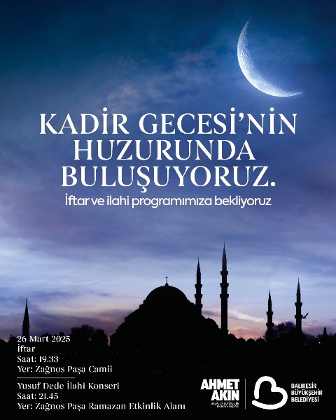 Balıkesir’de Manevi Huzur Kadir Gecesi, Balıkesir’de özel programlarla idrak edilecek.