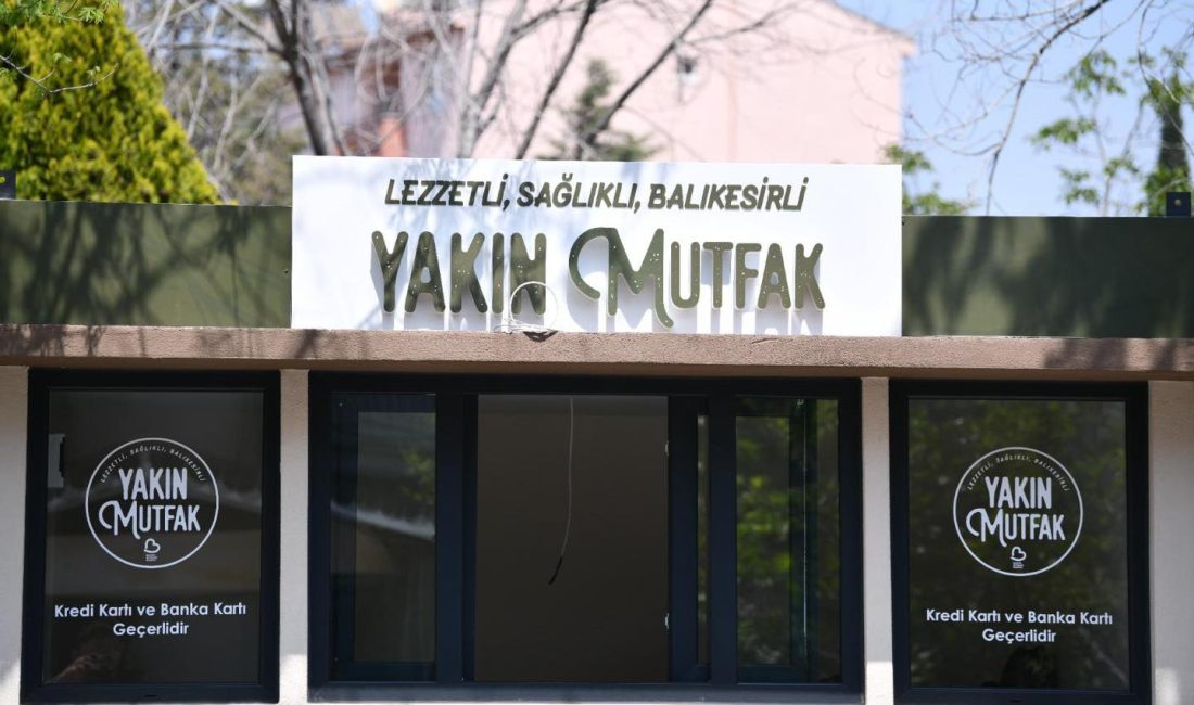 Balıkesir’de Ekonomik Lezzet Durağı: Yakın Mutfak Açılıyor Balıkesir Büyükşehir Belediyesi,