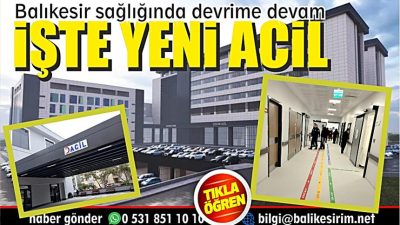 Balıkesir’de Sağlık Hizmetleri Güçleniyor Balıkesir Devlet Hastanesi, modern bir acil