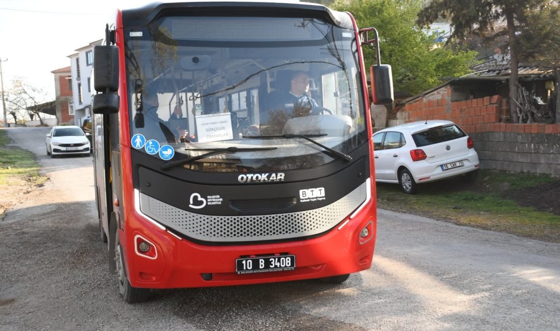 Balıkesir Büyükşehir Belediyesi Kırsal Mahallelerde Yeni Toplu Taşıma Hatları Açtı