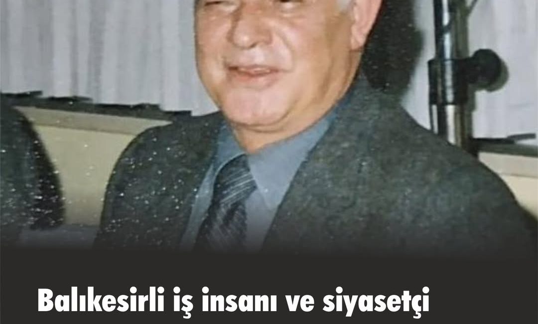 Balıkesir İş ve Siyaset Dünyasının Önemli İsimlerinden Sadık Çarıkçı Hayata