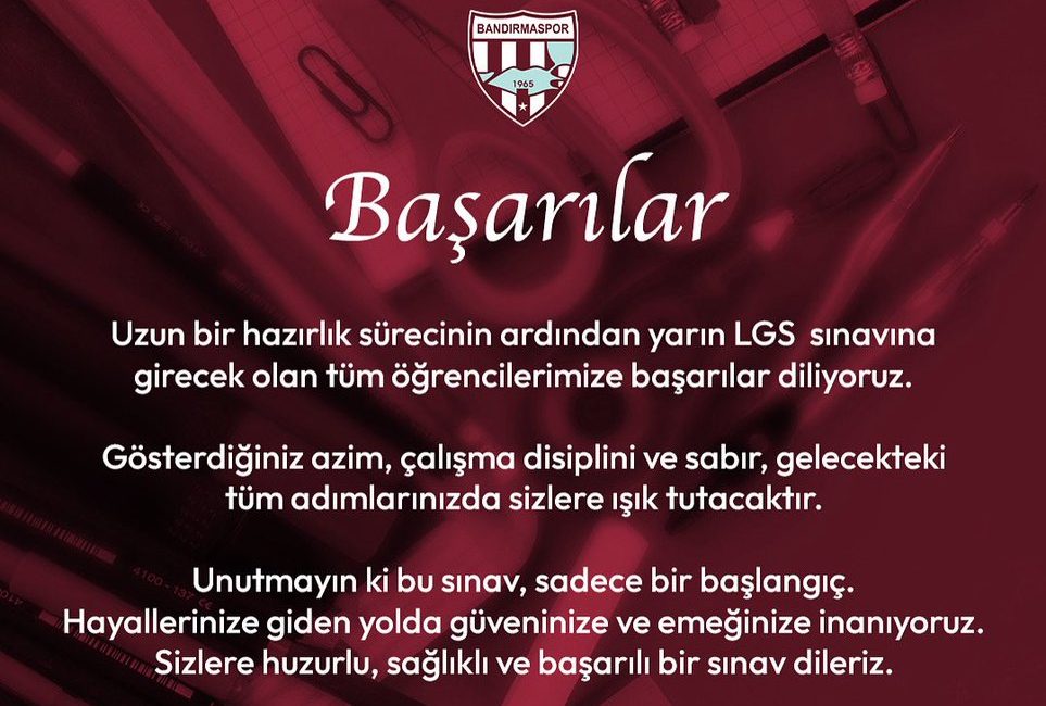 Bandırmaspor, yarın gerçekleştirilecek Liselere Geçiş Sistemi (LGS) sınavına girecek tüm
