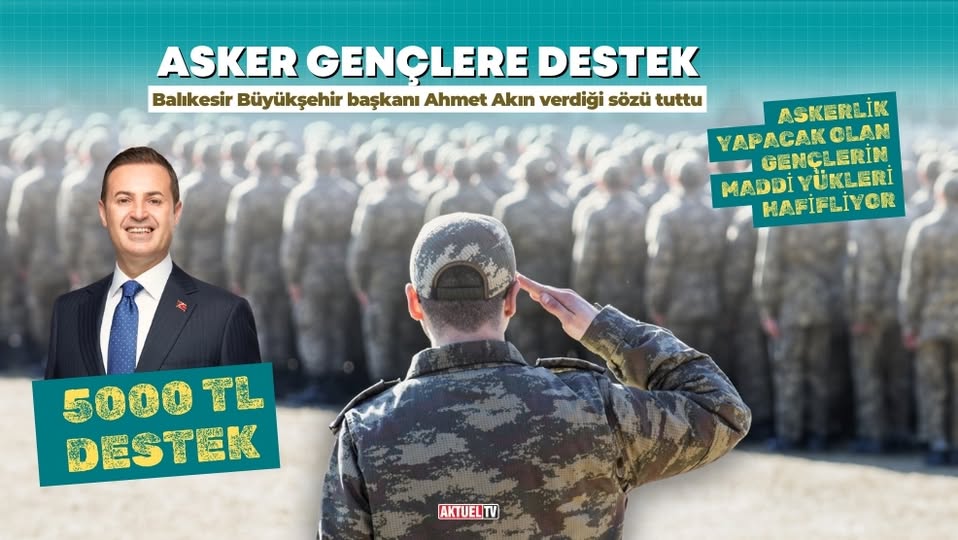 Balıkesir Büyükşehir Belediyesi, seçim döneminde verdiği sözü tutarak askere gidecek