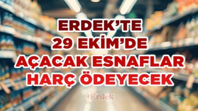 Erdek’te Bayramda Çalışma Kuralları Netleşti Erdek Belediyesi, 29 Ekim Cumhuriyet