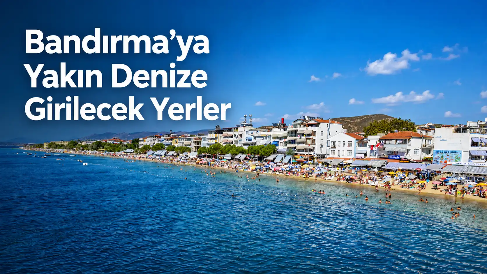 Bandırma’ya yakın denize girilecek yerler arasında en pratik seçenek Erdek
