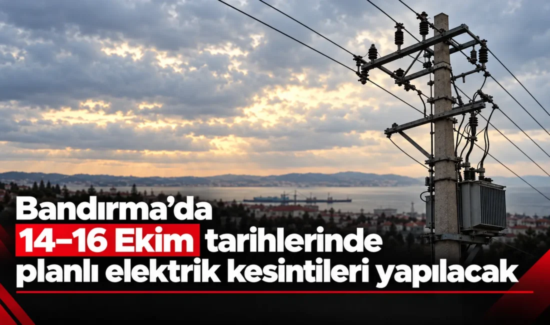 UEDAŞ Bandırma'da 14-16 Ekim'de planlı elektrik kesintisi uygulayacak. Hangi mahalleler